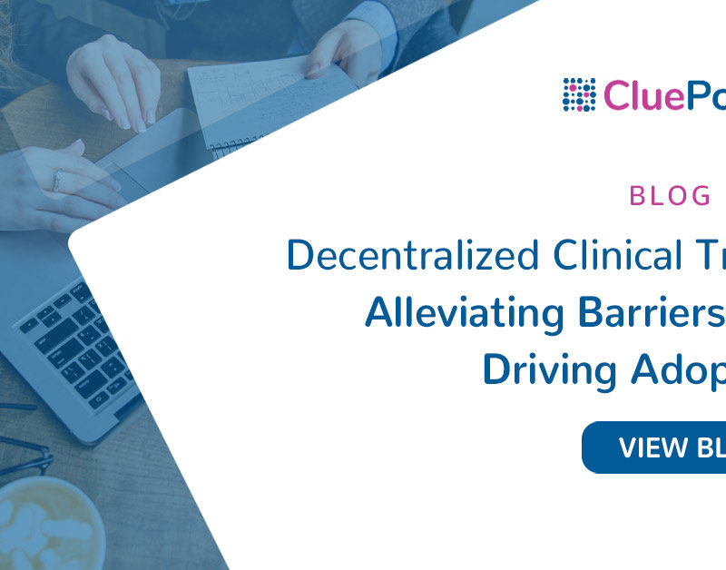 Decentralized Clinical Trials: Alleviating Barriers and Driving Adoption